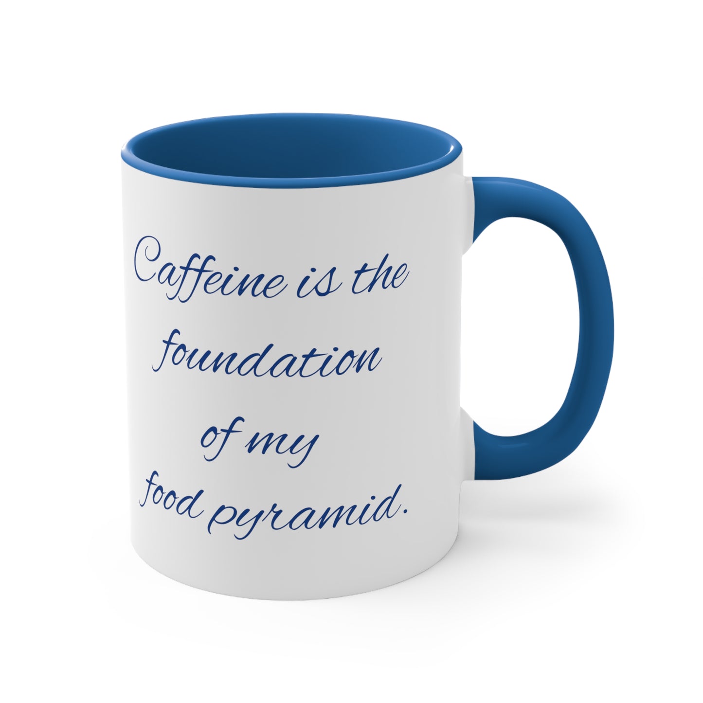 Funny Coffee Mug, 11oz - Caffeine is the foundation of my food pyramid!