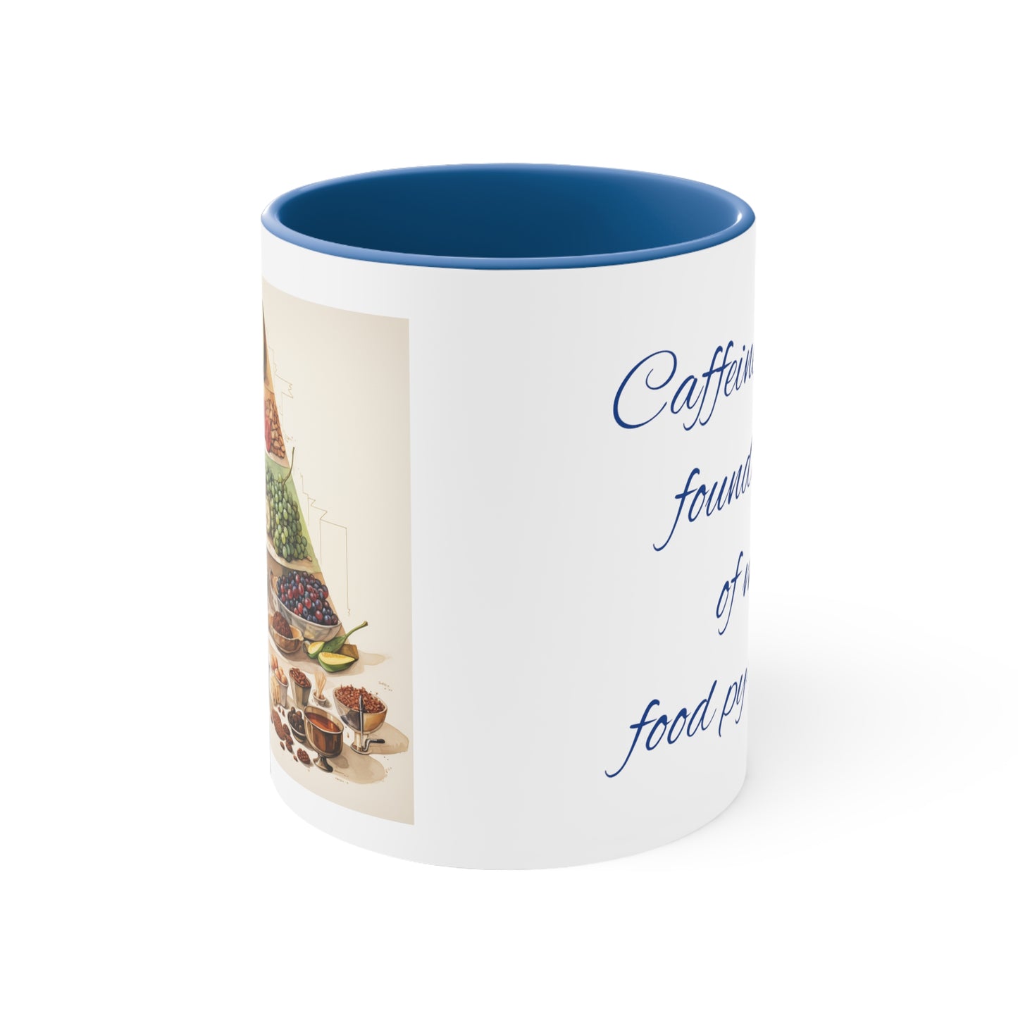 Funny Coffee Mug, 11oz - Caffeine is the foundation of my food pyramid!