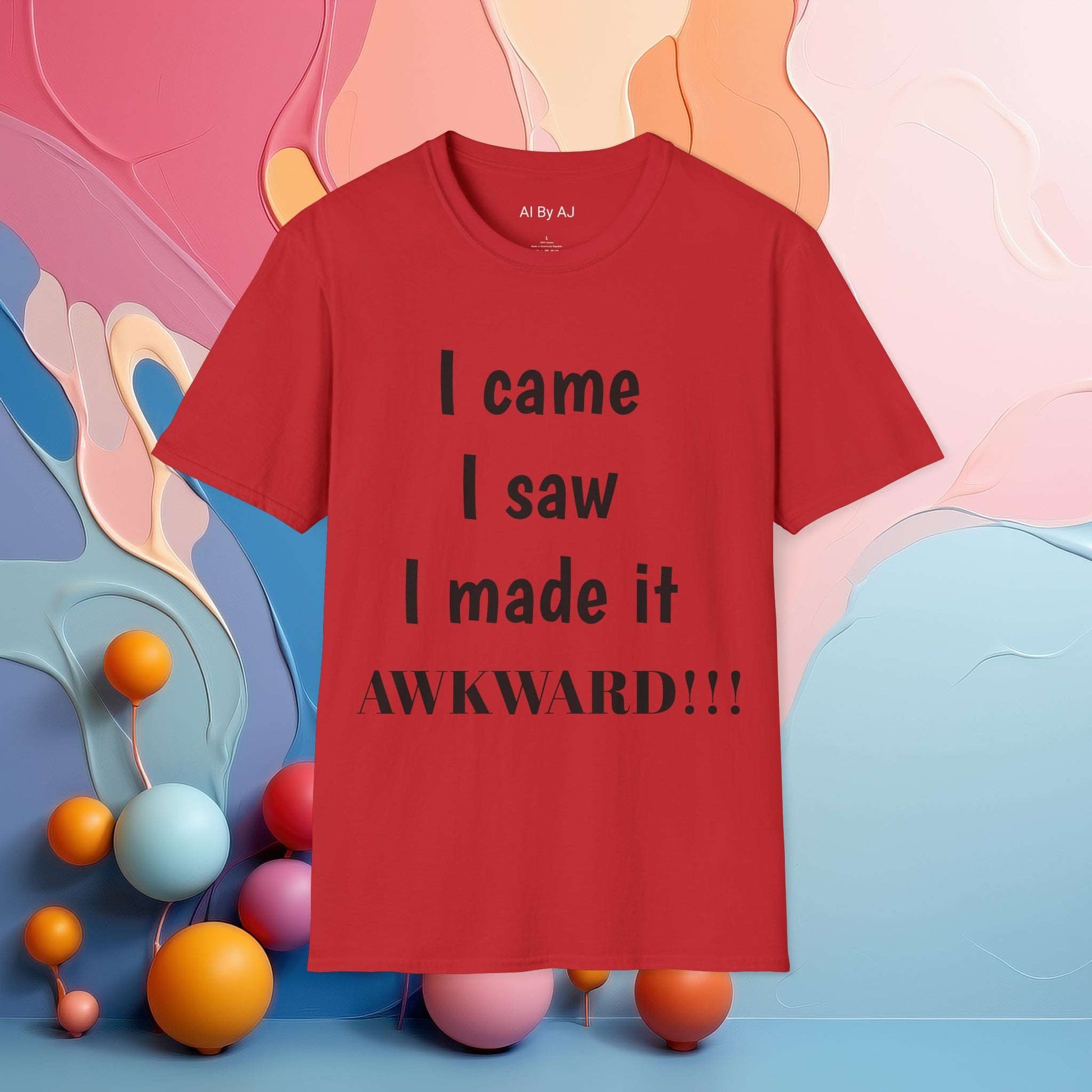 I came. I saw. I made it AWKWARD! | Sarcastic Tee | Smartass Shirt | Funny Sarcasm Shirt | Me Sarcastic NEVER!