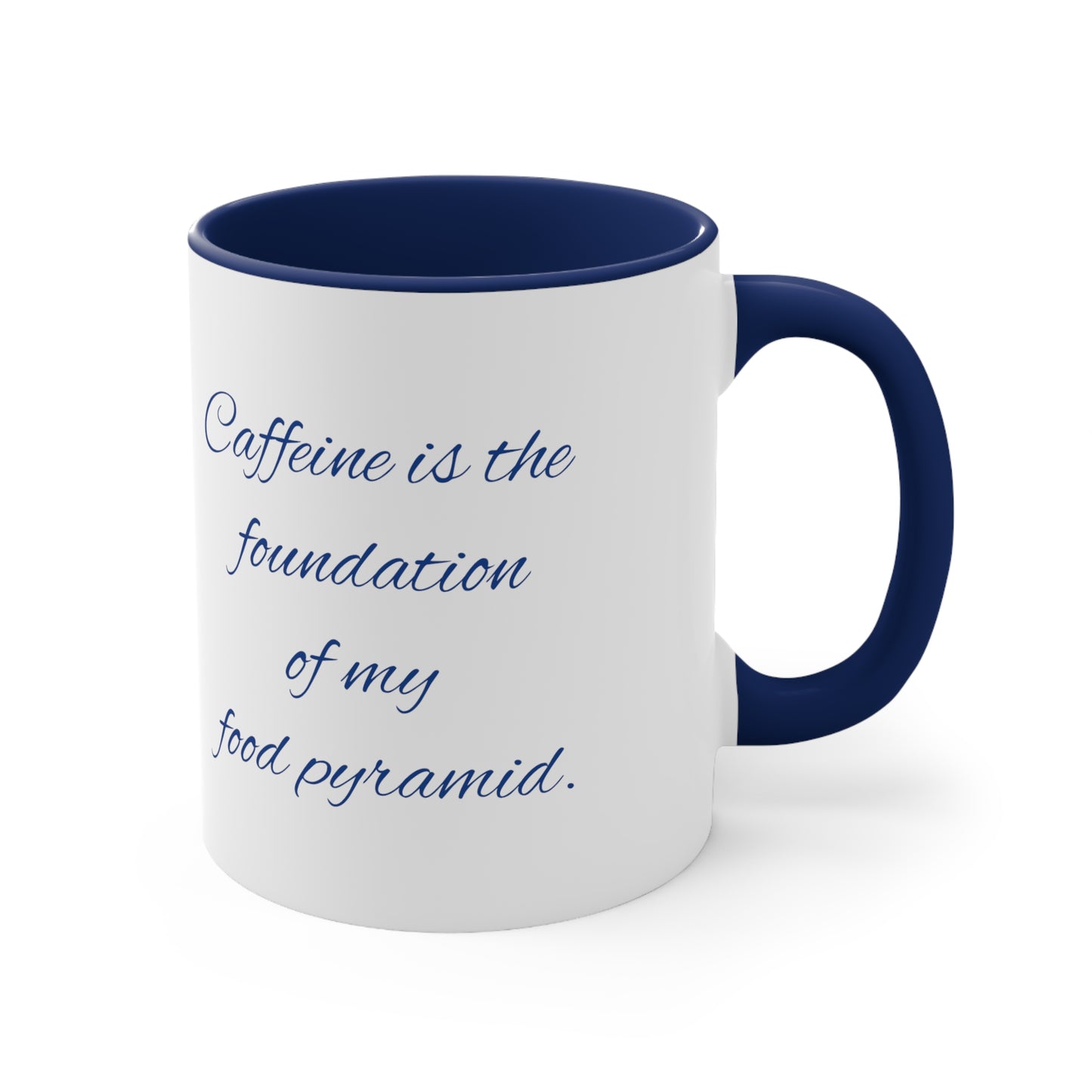 Funny Coffee Mug, 11oz - Caffeine is the foundation of my food pyramid!