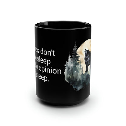 Wolves dont lose sleep over the opinion of sheep! | Black Wolf Mug, 15oz